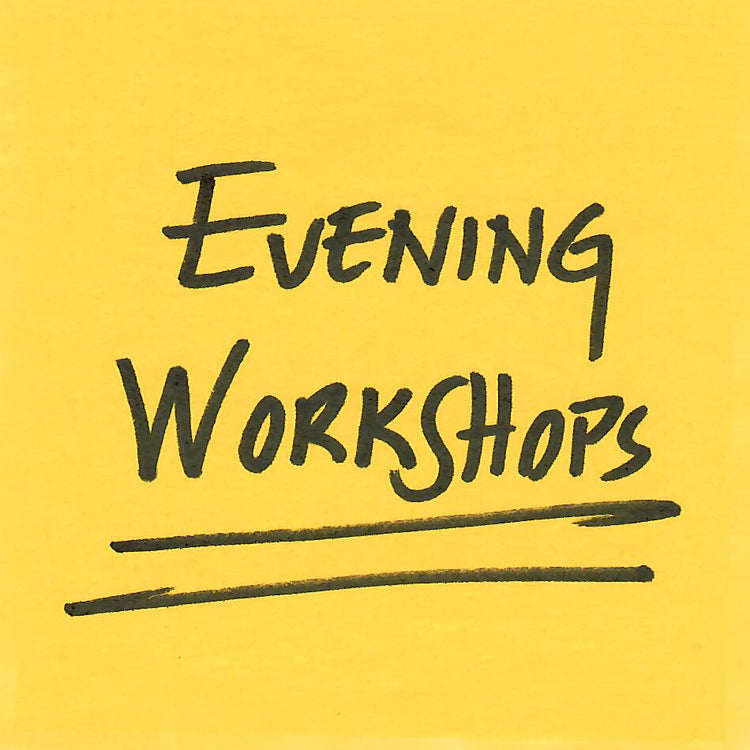 EVENING WORKSHOPS